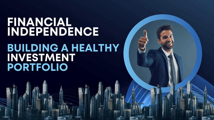 Image of article Financial Independence: Building a Healthy Investment Portfolio